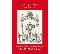 "LUT" Life in the Office of Sir Edwin Lutyens