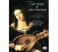 Lute Songs of John Dowland: The Original First and Second Books Including Dowland's Original Lute Tablature (Dover Song Collections) by David Nadal (1997-07-10)