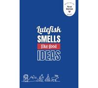 Lutefisk. Smells Like Good Ideas - Blue Edition: A Norwegian-American Notebook for Everyday Thoughts, Holiday Humor & Family Traditions