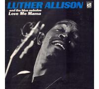 Luther Allison And The Blue Nebulae - love me mama LP