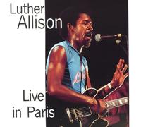 Luther Allison - Live in Paris