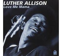 Luther Allison - Love Me Mama