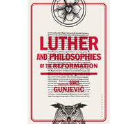 Luther and Philosophies of the Reformation