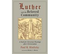 Luther and the Beloved Community: A Path for Christian Theology after Christendom: A Path for Christian Theology and Christendom