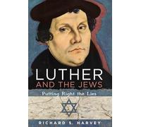 Luther and the Jews: Putting Right the Lies