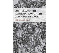 Luther and the Reformation of the Later Middle Ages