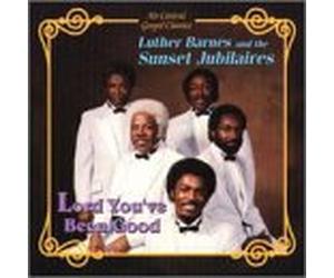 Luther Barnes & Sunset Jubilai - Lord You've Been Good [CASSETTE]