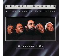 Luther Barnes & Sunset Jubilai - Wherever I Go