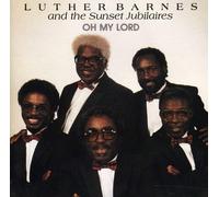 LUTHER BARNES & SUNSET JUBILAIRES - Oh My Lord