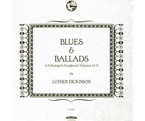 Luther Dickinso Blues & Ballads (A Folksinger's Songbook) - (Vinyl) (US IMPORT)