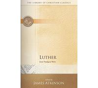 Luther: Early Theological Works (The Library of Christian Classics)