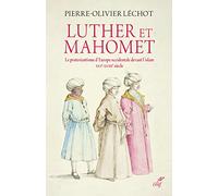 LUTHER ET MAHOMET - LE PROTESTANTISME D'EUROPE OCCIDENTALE DEVANT L'ISLAM: Le protestantisme d'Europe occidentale devant l'islam - XVIe-XVIIIe siècle