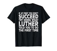 Luther - If at First You Don't Succeed Try Doing What T-Shirt