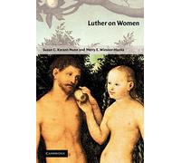 Luther on Women: A Sourcebook