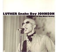 Luther 'Snake Boy' Johnson - Get down to the Nitty Gritty