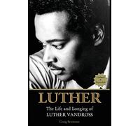 Luther: The Life and Longing of Luther Vandross – createspace