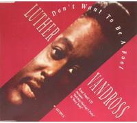 LUTHER VANDROSS - LUTHER VANDROSS. DON'T WANT TO BE A FOOL. 1991 CD SINGLE