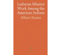 Lutheran Mission Work Among the American Indians