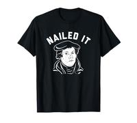 Lutheran Nailed It - Funny Martin Luther T-Shirt