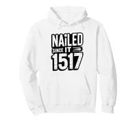 Lutheran Nailed Since 1517 Reformation Humor Martin Luther Pullover Hoodie