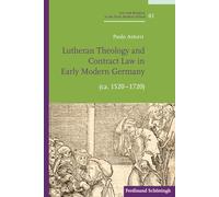 Lutheran Theology and Contract Law in Early Modern Germany (Ca. 1520-1720) (Law and Religion in the Early Modern Period / Recht Und Religion in Der Fruhen Neuzeit)