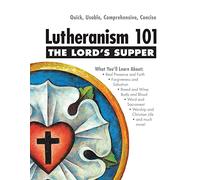 Lutheranism 101 The Lord'S Supper
