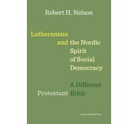 Lutheranism and the Nordic Spirit of Social Democracy: A Different Protestant Ethic