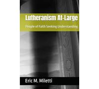 Lutheranism At-Large: People of Faith Seeking Understanding