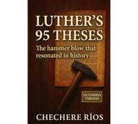 Luther's 95 Theses: The hammer blow that echoed through history