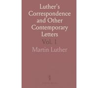 Luther's Correspondence and Other Contemporary Letters