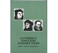Luther's English Connection: The Reformation Thought of Robert Barnes and William Tyndale