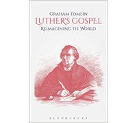 Luther's Gospel: Reimagining the World
