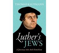 Luther's Jews: A Journey into Anti-Semitism