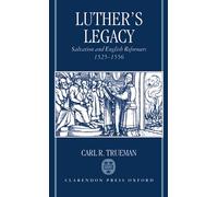 Luther's Legacy: Salvation and English Reformers, 1525-1556