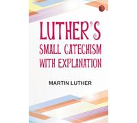 Luther's Small Catechism With Explanation