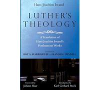 Luther's Theology: A Translation of Hans Joachim Iwand's Posthumous Works