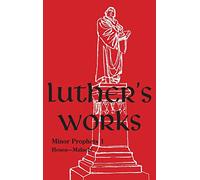 Luther's Works - Volume 18: (Lectures on Minor Prophets I)