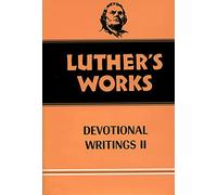 Luther's Works, Volume 43: Devotional Writings II