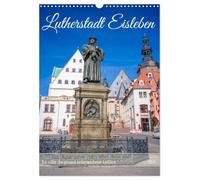 Lutherstadt Eisleben - La ville du grand réformateur Luther (Calendrier mural 2027 DIN A3 horizontal), CALVENDO calendrier mensuel: Lieux historiques importants de la ville natale de Martin Luther.