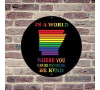 lutieger Rustic Metal Tin Sign in A World Where You Can Be Anything Be Kind Arkansas Wall Poster Garage Signs LGBT Festivals Party Outside Entryway Lounge Man Cave Decor Gay Transgender Sign 12x12