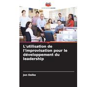 L'utilisation de l'improvisation pour le développement du leadership
