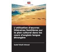 L'utilisation d'oeuvres littéraires familières sur le plan culturel dans les cours d'anglais langue étrangère