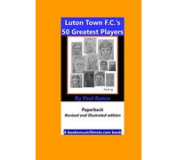 Luton Town F.C.'s 50 Greatest Players