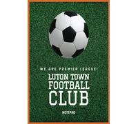 Luton Town FC Notepad: We are premier league!