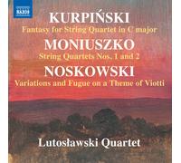 Lutoslawski Quartet - Karol Kurpinski: Fantasy for String Quartet in C major; Stanislaw Moniuszko: String Quartets Nos. 1 and 2; Zygmunt Noskowski: Variations and Fugue on a Theme of Viotti