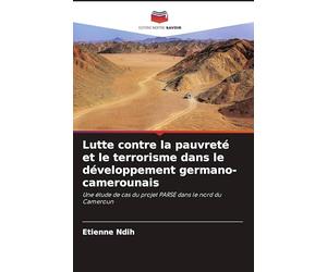 Lutte contre la pauvreté et le terrorisme dans le développement germano-camerounais: Une étude de cas du projet PARSE dans le nord du Cameroun