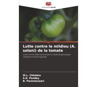 Lutte contre le mildiou (A. solani) de la tomate: Lutte contre Alternaria solani à l'aide de génotypes résistants et de fongicides