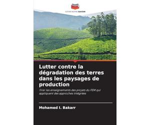 Lutter contre la dégradation des terres dans les paysages de production: Tirer les enseignements des projets du FEM qui appliquent des approches intégrées