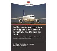 Lutter pour survivre Les immigrants africains à Mthatha, en Afrique du Sud: Les immigrants d'Afrique de l'Ouest à Mthatha. Province du Cap-Oriental, Afrique du Sud