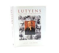Lutyens and the Edwardians: An English Architect and his Clients